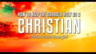 How to Keep The Sabbath Holy As A Christian | Sabbath Christian Church