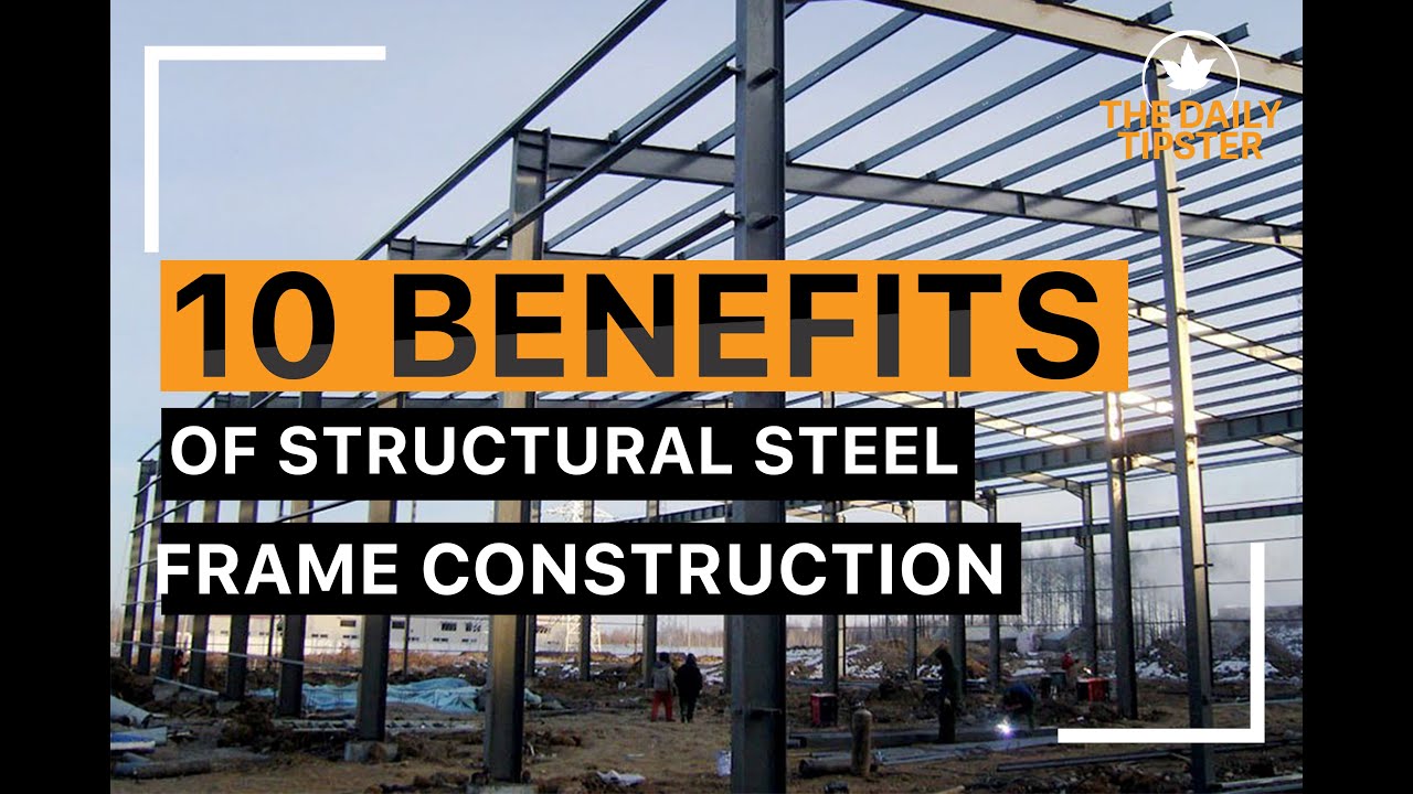 10 reasons why you should use steel frame structure |The Daily Tipster