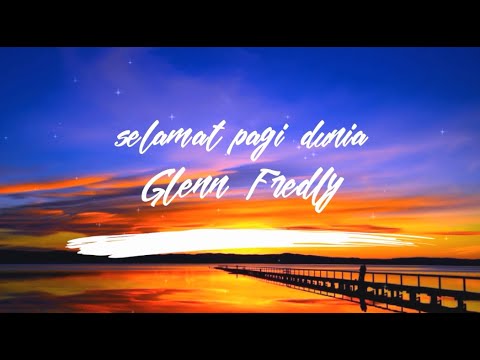 Glenn Fredly - Selamat Pagi Dunia (Lyrics)
