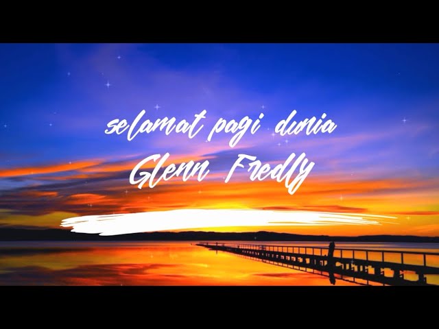 Glenn Fredly - Selamat Pagi Dunia (Lyrics) class=