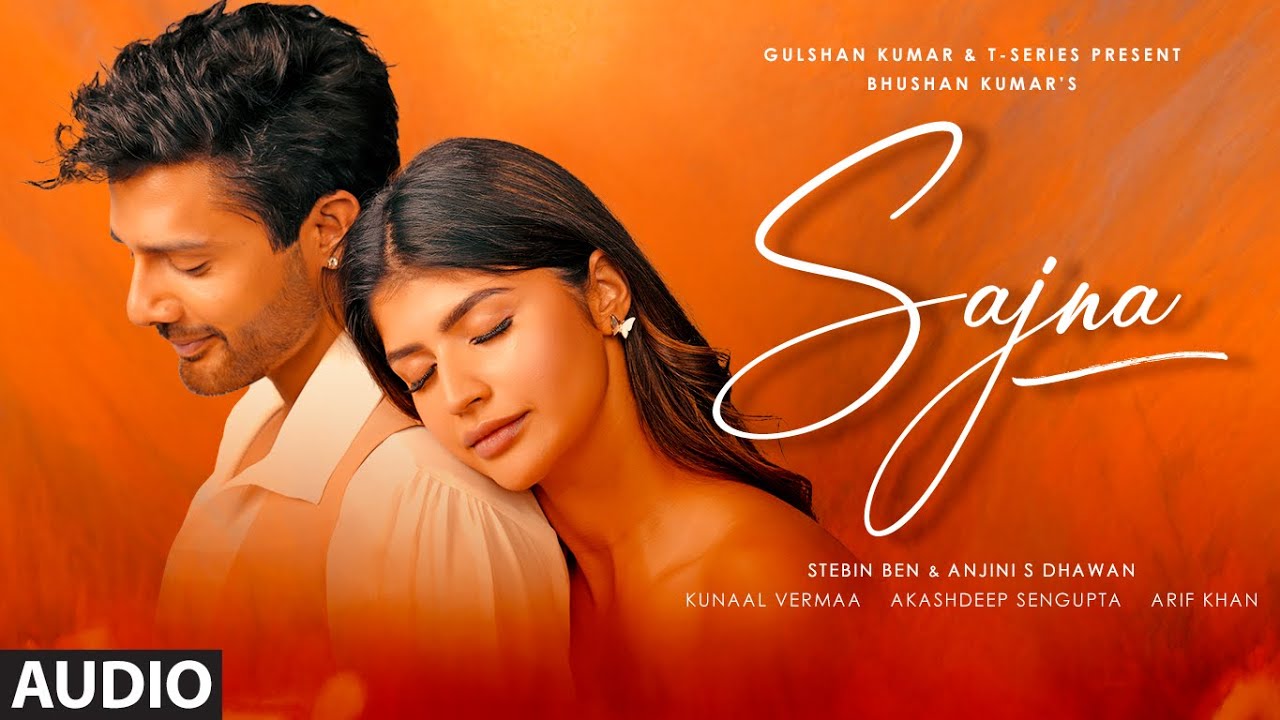 Sajna (Full Audio) Stebin Ben | Anjini S Dhawan | Akashdeep Sengupta, Kunaal Vermaa | New Hindi Song