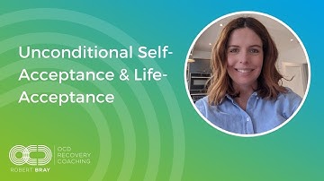 Unconditional Self-Acceptance & Life-Acceptance
