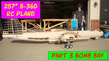 Part 3 the Bomb Bays. How I designed and built the 257" B-36D