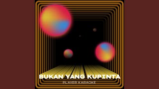 Bukan Yang Kupinta