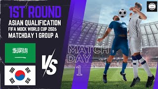 #3 Matchday 1 Group A | Saudi Arabia vs South Korea FIFA MOCK WORLD CUP 2026 QUALIFICATION 1st Round