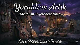 Yoruldum Artık Anatolian Psychedelic Blues