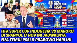 🔴FIFA SUPER CUP INDONESIA VS MOROCCO IN SPAIN NOV 17❗HERE IS THE SCHEDULE, FIFA MEETS PSSI & PRABOWO