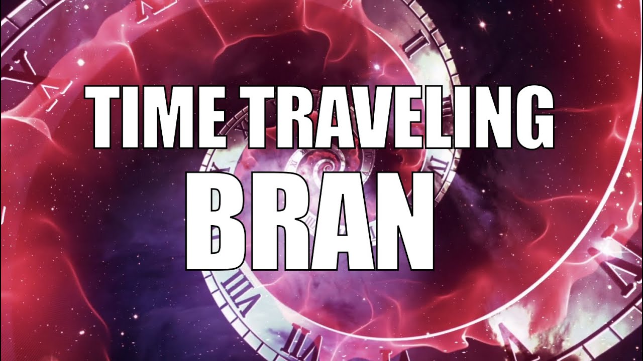 Time Traveling Bran, Part 3