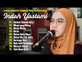 Indah Yastami "Hakikat Sebuah Cinta" "Bukan Niatku" | Lagu Akustik Terbaik | Full Album 2024