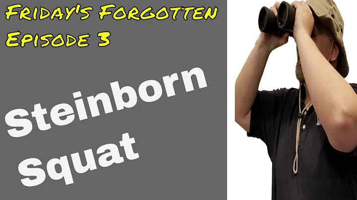 Friday's Forgotten Episode 3 Steinborn Squat