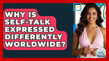 Why Is Self-talk Expressed Differently Worldwide? - CBT Toolkit