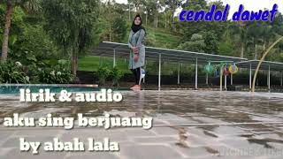 Abah lala - Aku sing berjuang | Lirik full (Unofficial)