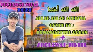 SHOLAWAT VIRAL 2021 ‼️ ALLAH..ALLAH AGHISNA & SHOLAWAT JIBRIL | COVER : RONANSAEFULL GOBAN