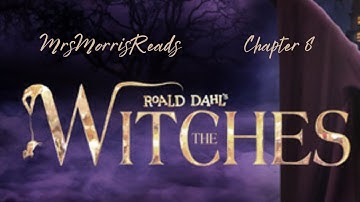 THE WITCHES Chapter 8 Read Aloud