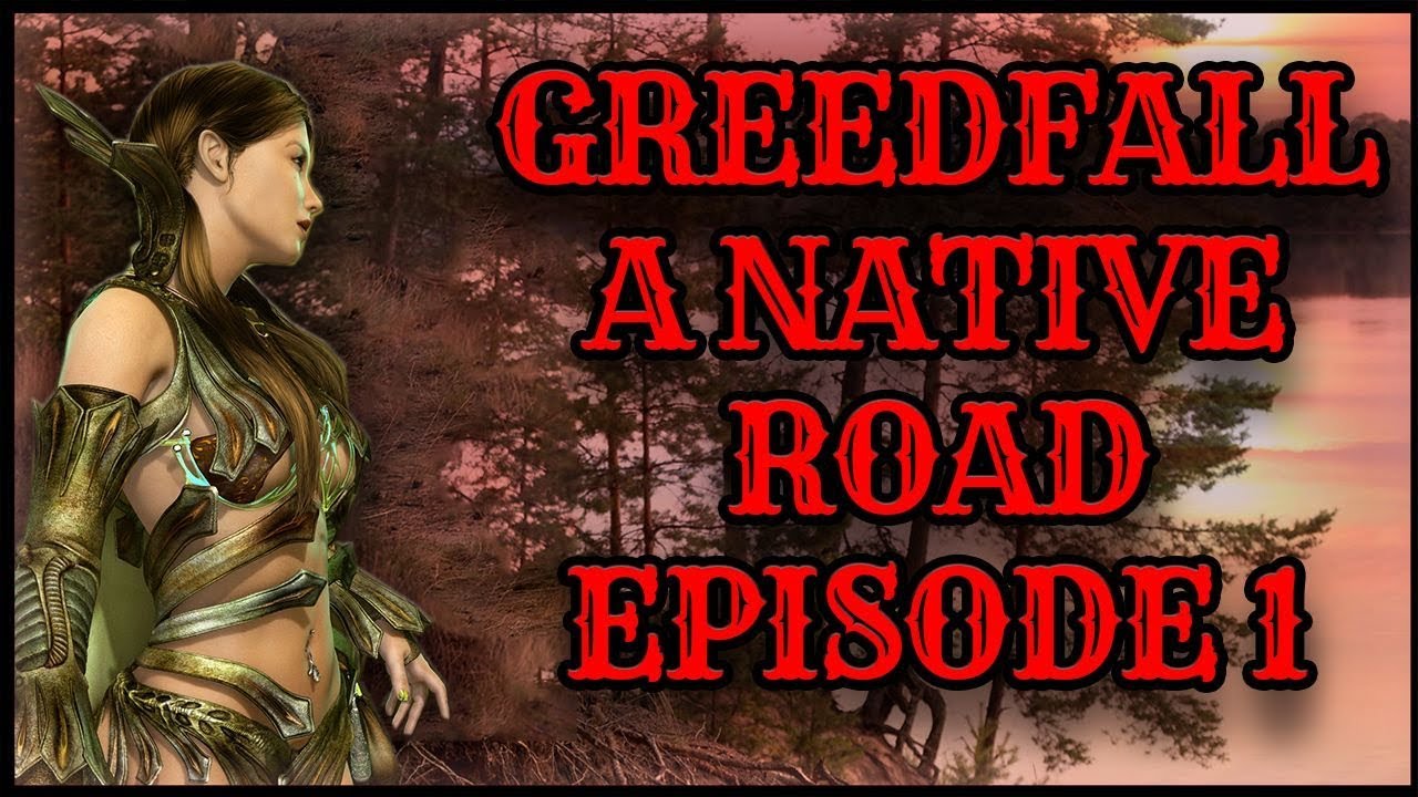 GREEDFALL Adventure RPG  - Episode 1: Beginnings of a 🛡Native Journey  (1080p) 60FPS