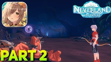 Neverland Adventure (2022) - Ultra Graphics Gameplay Android/iOS - Part 2