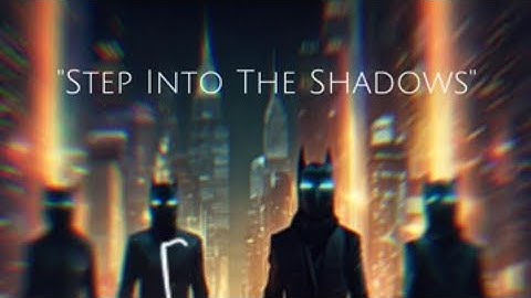 STEP INTO THE SHADOWS