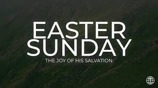 Easter Sunday—The Joy of His Salvation