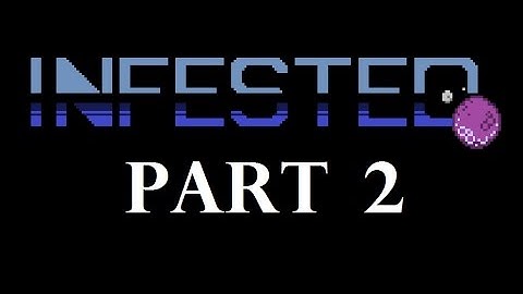 Burning all the bodies - Part 2 - Infested