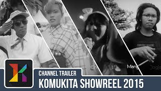 Komukita Showreel 2015