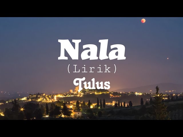 Tulus - Nala (Lirik)Album Manusia class=