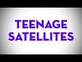 Miniature de la vidéo de la chanson Teenage Satellites