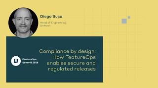 Compliance by Design: How FeatureOps enables secure and regulated releases