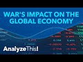 How does war affect the global economy  analyze this