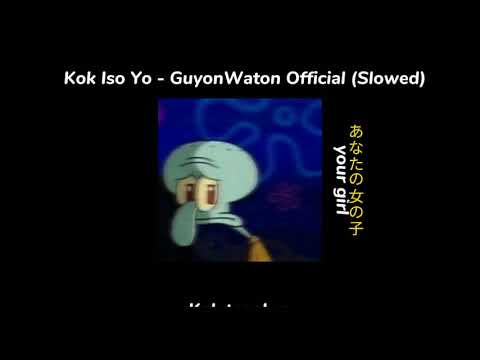 Kok Iso Yo - GuyonWaton Official (Slowed)