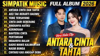 ANTARA CINTA DAN TAHTA - AKU TAK BERATI BAGIMU || SIMPATIK MUSIC  FULL ALBUM TERBARU 2026
