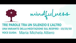 Tre parole tra un silenzio e l'atro  Una variante della meditazione sul respiro da 10/20/30 minuti