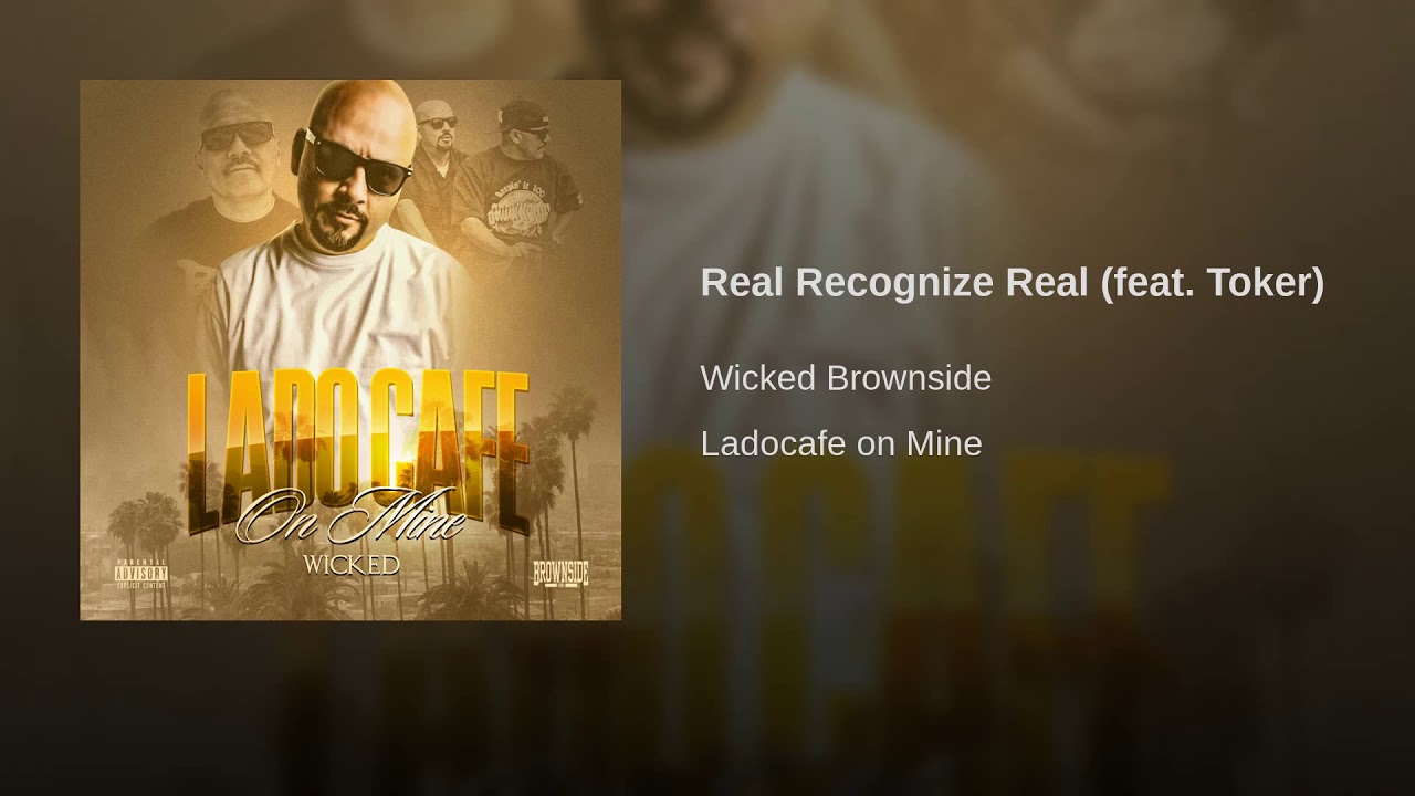 WICKED x TOKER - REAL RECOGNIZE REAL ( FULL AUDIO, LADO CAFE ON MINE ALBUM, NOV 2018! )( RIP TOKER )