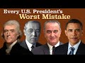 Every presidents biggest mistake