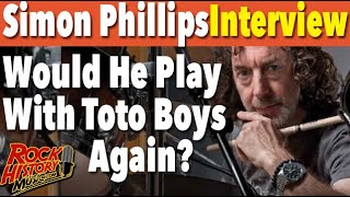 Interview- Would Simon Phillips Play with The Toto Boys Again?