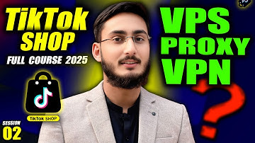 Best ( VPS/PROXY/VPN ) For TikTok Shop In (UK/USA)? | FREE TikTok Shop Full Course 2025 (Part-2)