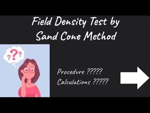 Field Density Test by Sand Cone Method | Test Procedure and Calculations | Life with Civil Engineer