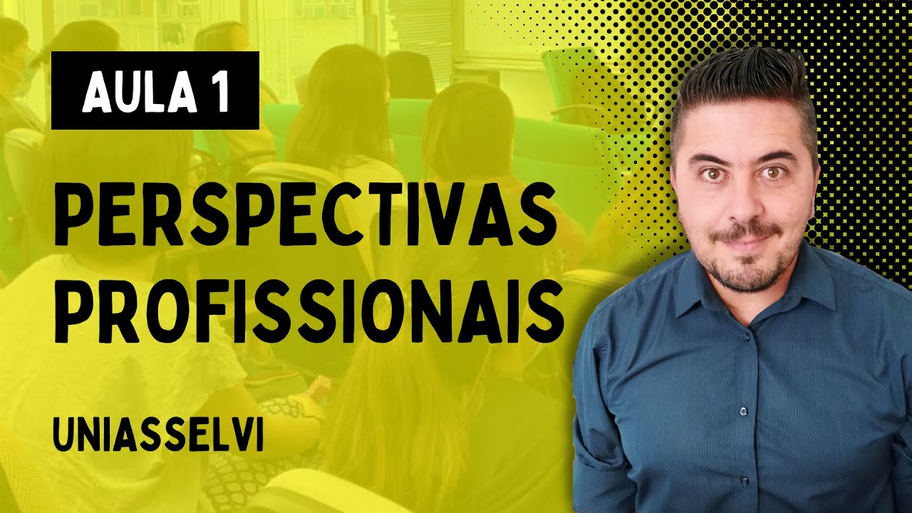 Perspectivas Profissionais 👉 UNIASSELVI | UNIDADE 1 [Versão Anterior]