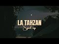 La Tahzan Sped Up No Music Maher Zain Arbic English Lyrics لا تحزن Arabic Nasheed La Tahzan Sped Up No Music Maher Zain Arbic English Lyrics لا تحزن Arabic Nasheed