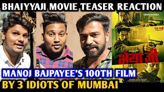 Bhaiyyaji Movie Teaser Reaction By 3 Idiots Of Mumbai Manoj Bajpayee Vinod Bhanushali