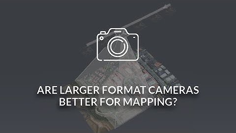 Are Larger Format Cameras Better for Mapping?