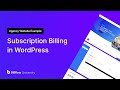 How to Implement Subscription Billing in WordPress