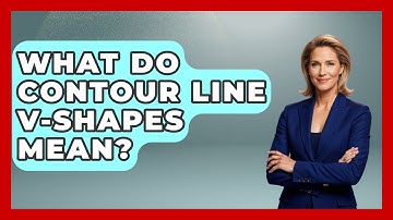 What Do Contour Line V-shapes Mean? - The Student Atlas