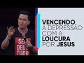 Vencendo a depressão com a loucura por Jesus | Pr. Lucinho | 22/09/2018