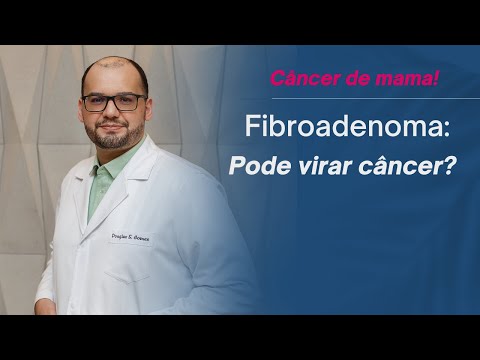 Fibroadenoma pode virar câncer de mama, doutor? Quando retirar?