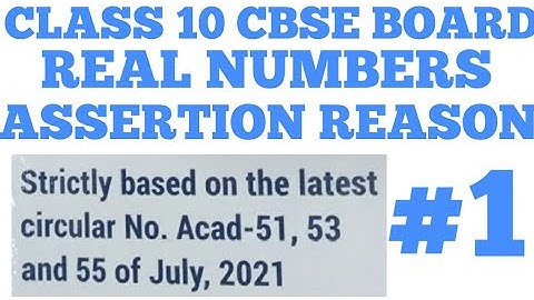 CLASS 10 CBSE  MATHS | REAL NUMBERS | ASSERTION AND REASON