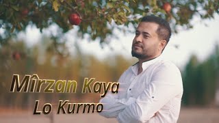 MÎRZAN KAYA - LO KURMO TA EZ KUŞTUM Resimi