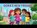 Who Are Dora's New Friends in the Big City?