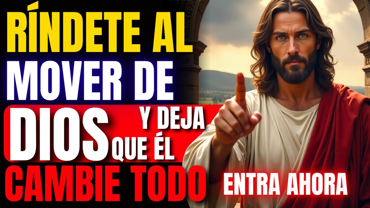 Ríndete al Mover de Dios y Deja que Él Cambie Todo 🙏🔥