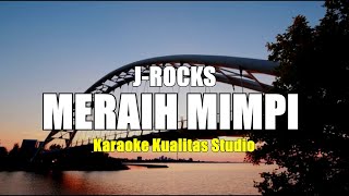 MERAIH MIMPI - J ROCKS KARAOKE VIDEO NO VOCAL MINUS ONE KUALITAS STUDIO