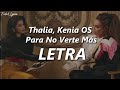 Thalia, Kenia OS - Para No Verte Más 💔| LETRA